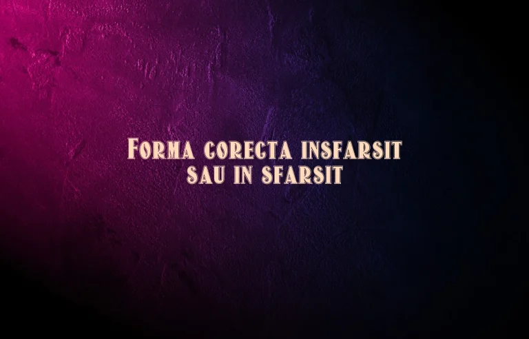 Forma corecta insfarsit sau in sfarsit