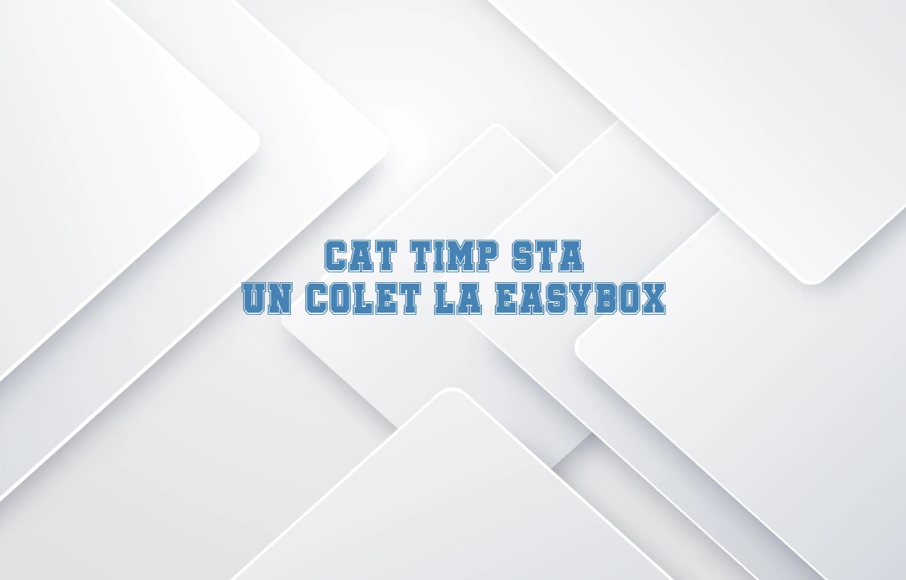 cat timp sta un colet la easybox